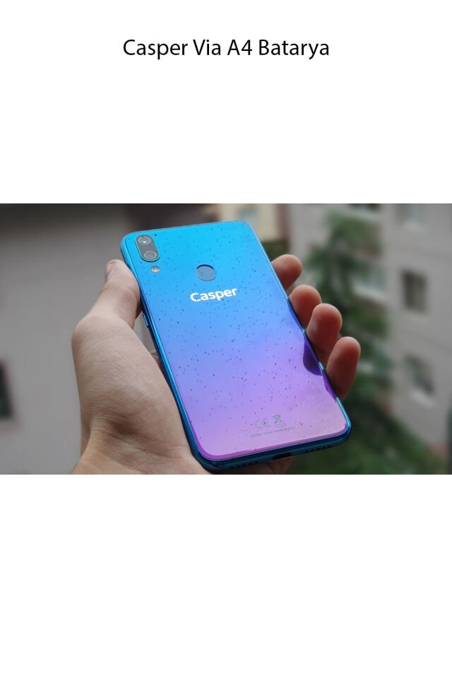 Casper Via A4 Model Telefonla Uyumlu Batarya Pil 3950 Mah